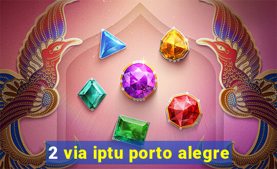 2 via iptu porto alegre